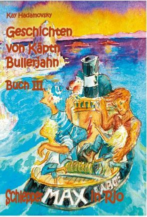 Gechichten von Käptn Bullerjahn – Buch III von Hadamovsky,  Kay