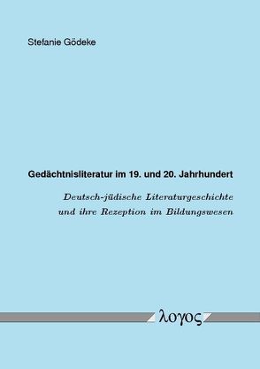 Gedächtnisliteratur im 19. und 20. Jahrhundert von Gödeke,  Stefanie