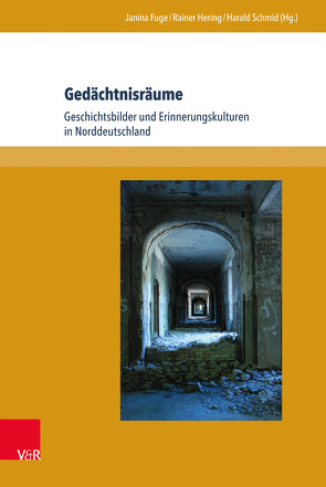 Gedächtnisräume von Andresen,  Knud, Arand,  Tobias, Bothe,  Alina, Brait,  Andrea, Bunnenberg,  Christian, Fehrlen-Weiss,  Nina, Fröhlich,  Claudia, Fuge,  Janina, Hering,  Rainer, Hinrichs,  Nina, Hoffrichter,  Arne, Johannsen,  Wiebke, Kümper,  Hiram, Küster,  Thomas, Manke,  Matthias, Meyer,  Marcus, Neumann,  Birgit, Reulecke,  Jürgen, Riederer,  Günter, Sabrow,  Martin, Schießl,  Sascha, Schilling,  Jörg, Schmid,  Harald, Steigerwald,  Jelena, Thiessen,  Malte, Thomaschke,  Dirk, von Reeken,  Dietmar, Wagner,  Andreas