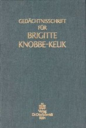 Gedächtnisschrift für Brigitte Knobbe-Keuk von Flume,  Werner, Jakobs,  Horst H, Picker,  Eduard, Schön,  Wolfgang, Wilhelm,  Jan