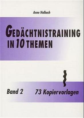 Gedächtnistraining in 10 Themen / , Band 2 / Gedächtnistraining in 10 Themen, Kopiervorlagen zu Band 2 von Halbach,  Anne