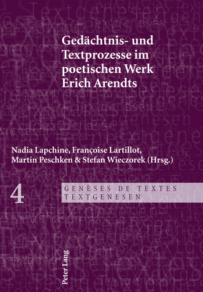 Gedächtnis- und Textprozesse im poetischen Werk Erich Arendts von Lapchine,  Nadia, Lartillot,  Françoise, Peschken,  Martin, Wieczorek,  Stefan