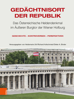 Gedächtnisort der Republik von Binder,  Dieter A., Gugerel,  Stefan, Hufschmied,  Richard, Kurdiovsky,  Richard, Lein,  Richard, Pirker,  Peter, Stuhlpfarrer,  Anna, Uhl,  Heidemarie