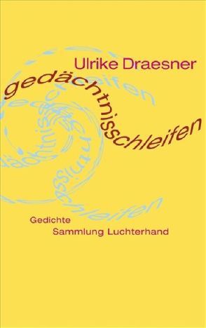 gedächtnisschleifen von Draesner,  Ulrike