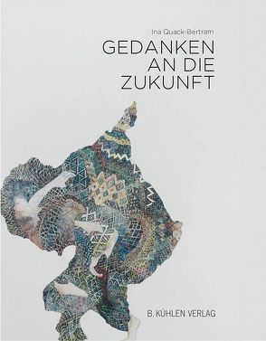 Gedanken an die Zukunft von Quack-Bertram,  Ina