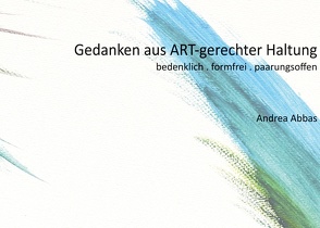 Gedanken aus ART-gerechter Haltung von Abbas,  Andrea