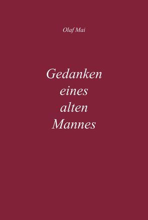 Gedanken eines alten Mannes von Mai,  Olaf