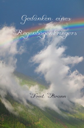 Gedanken eines Regenbogenkriegers von Brann,  Fred