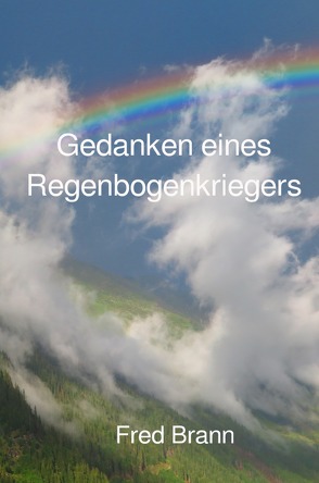 Gedanken eines Regenbogenkriegers von Brann,  Fred