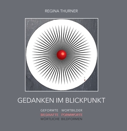 Gedanken im Blickpunkt von Thurner,  Regina