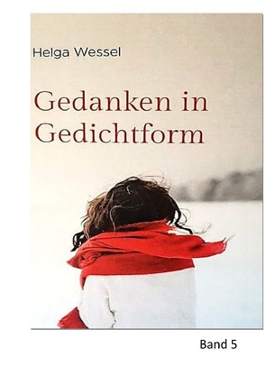 Gedanken in Gedichtform / Gedanken in Gedichtform Band 5 von Wessel,  Helga