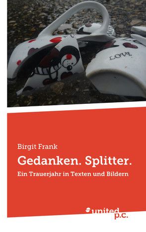 Gedanken. Splitter. von Frank,  Birgit