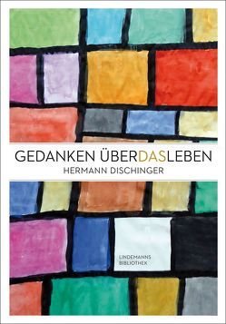 Gedanken über das Leben von Dischinger,  Hermann