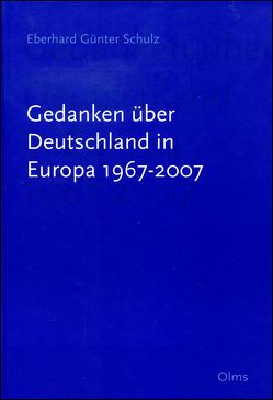 Gedanken über Deutschland in Europa 1967-2007 von Schulz,  Eberhard Günter