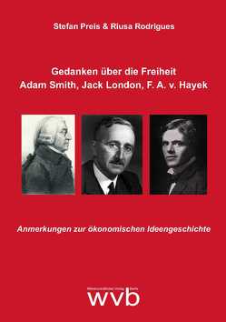 Gedanken über die Freiheit – Adam Smith, Jack London, F. A. v. Hayek von Preis,  Stefan, Rodrigues,  Riusa