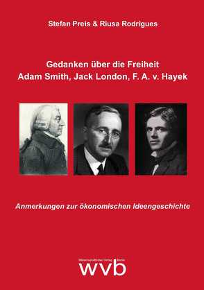 Gedanken über die Freiheit – Adam Smith, Jack London, F. A. v. Hayek von Preis,  Stefan, Rodrigues,  Riusa