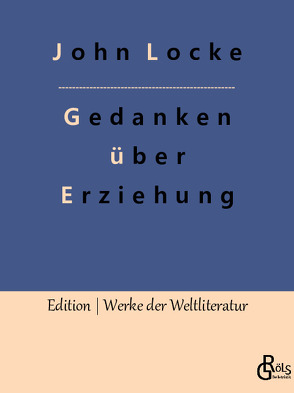 Gedanken über Erziehung von Gröls-Verlag,  Redaktion, Locke,  John