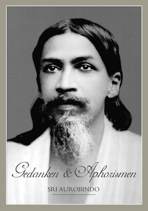 Gedanken und Aphorismen von Aurobindo,  Sri