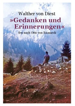 »Gedanken und Erinnerungen« von von Diest,  Walther