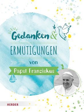 Gedanken und Ermutigungen von Papst Franziskus von Romeiß,  Julia