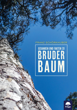 Gedanken und Fakten zu Bruder Baum von Schörkhuber,  Franz