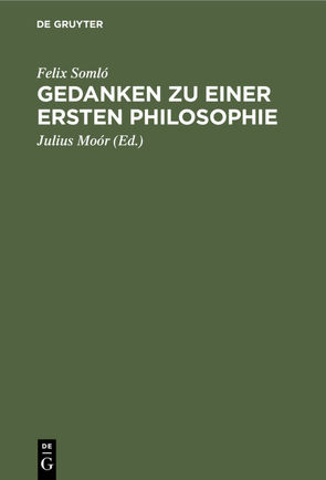 Gedanken zu einer ersten Philosophie von Moór,  Julius, Somlo,  Felix