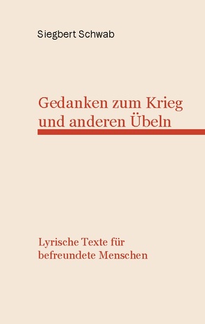 Gedanken zum Krieg und anderen Übeln von Schwab,  Siegbert