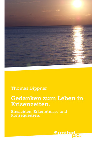 Gedanken zum Leben in Krisenzeiten. von Dippner,  Thomas