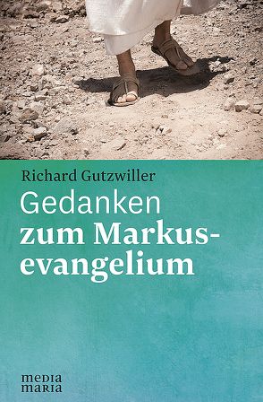 Gedanken zum Markusevangelium von Gutzwiller,  Richard