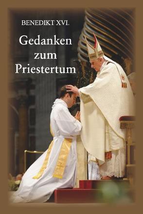 Gedanken zum Priestertum von Benedikt XVI., Ratzinger,  Joseph