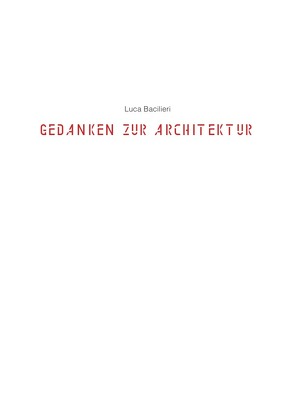 Gedanken zur Architektur von Bacilieri,  Luca