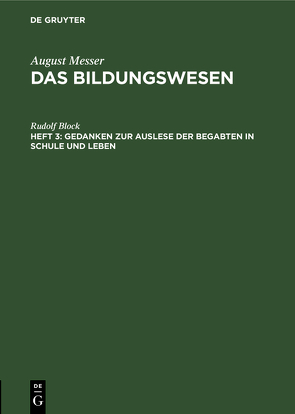 August Messer: Das Bildungswesen / Gedanken zur Auslese der Begabten in Schule und Leben von Block,  Rudolf
