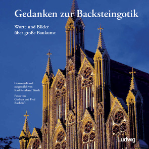 Gedanken zur Backsteingotik – Worte und Bilder über große Baukunst von Ruchhöft,  Fred, Ruchhöft,  Gudrun, Titzck,  Karl-Reinhard