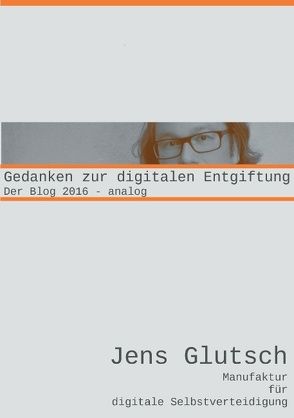 Gedanken zur digitalen Entgiftung von Glutsch,  Jens