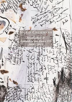 Streiflichter & Gedanken zur Kunst VII 2006-2011 von Crasemann,  Sigrid