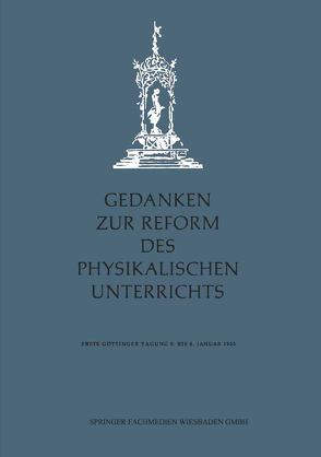 Gedanken zur Reform des physikalischen Unterrichts von Baumann,  Erich, Corbach,  Wolfgang, Dorn,  Friedrich, Dreetz,  Werner, Flommersfeld,  Fritz, Gente,  Helmut, Greiner,  Emil, Gronau,  Gotthard, Groos,  Max, Heinrich,  Irma, Jakobs,  Walter, Junge,  Hartwig, Kopfermann,  Hans, Löwenhaupt,  Friedrich, Maurer,  Adolf, Möller,  Walter, Ristau,  Hans, Rix,  H., Schmitz,  Georg, Schoene,  Heinz, Seidl,  Franziska, Wagner,  Alfred, Wolski,  Leo-Werner