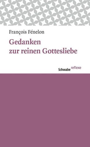 Gedanken zur reinen Gottesliebe von Fénelon,  François, Wolf,  Jean-Claude