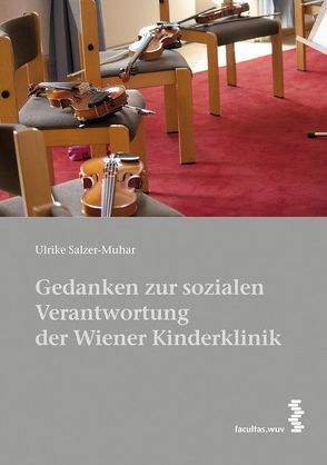 Gedanken zur sozialen Verantwortung der Wiener Kinderklinik von Salzer-Muhar,  Ulrike