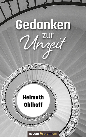 Gedanken zur Unzeit von Ohlhoff,  Helmuth