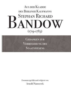 Gedanken zur Verbesserung des Staatswesens von Bandow,  Stephan Richard, Nauwerck,  Arnold