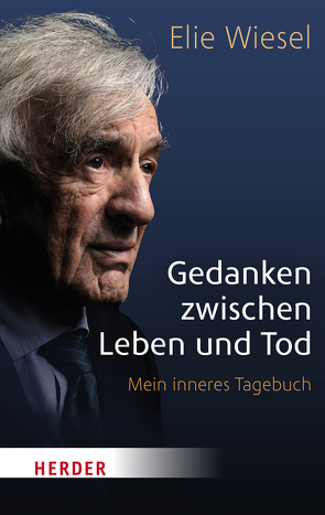 Gedanken zwischen Leben und Tod von Irimia,  Sigrid, Wiesel,  Elie