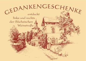 Gedankengeschenke – Entdeckt links und rechts der Sächsischen Weinstraße von Frenzel,  Britta, Höntsch,  Dieter