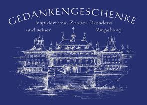 Gedankengeschenke – inspiriert vom Zauber Dresdens und seiner Umgebung von Frenzel,  Britta, Höntsch,  Dieter