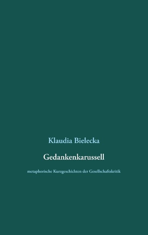 Gedankenkarussell von Bielecka,  Klaudia