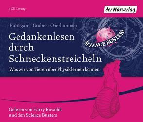 Gedankenlesen durch Schneckenstreicheln von Gruber,  Werner, Oberhummer,  Heinz, Puntigam,  Martin, Rowohlt,  Harry, Science Busters