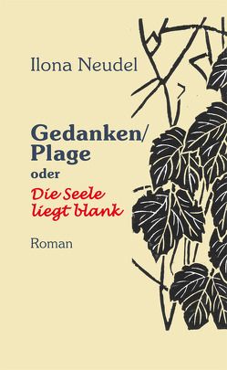 Gedanken/Plage oder Die Seele liegt blank von Neudel,  Ilona