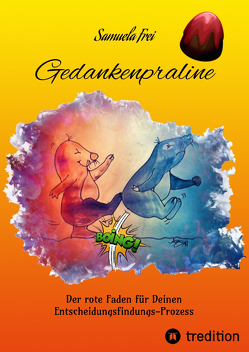 Gedankenpraline, Ratgeber, Arbeitsbuch, Persönlichkeitsentwicklung, Lebensfragen, Selbstcoaching, Selbstreflektion, von Dimi,  Margot, Frei,  Samuela