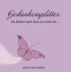 Gedankensplitter von Lopez-Kubben,  Isabel