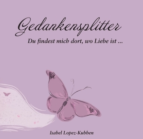 Gedankensplitter von Lopez-Kubben,  Isabel