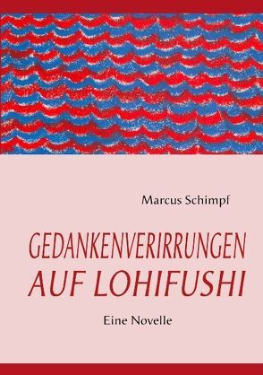 GEDANKENVERIRRUNGEN AUF LOHIFUSHI von Schimpf,  Marcus